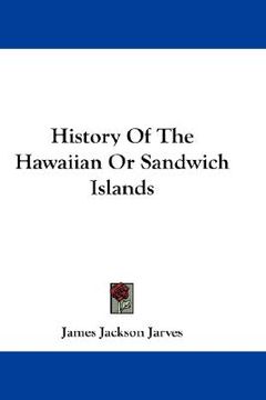 portada history of the hawaiian or sandwich islands (en Inglés)