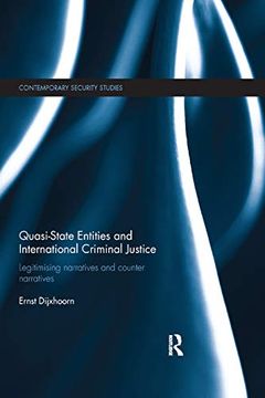 portada Quasi-State Entities and International Criminal Justice: Legitimising Narratives and Counter-Narratives (Contemporary Security Studies) 