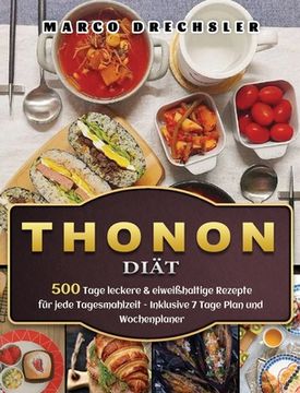 portada Thonon Diät: 500 Tage leckere & eiweißhaltige Rezepte für jede Tagesmahlzeit - Inklusive 7 Tage Plan und Wochenplaner (en Alemán)