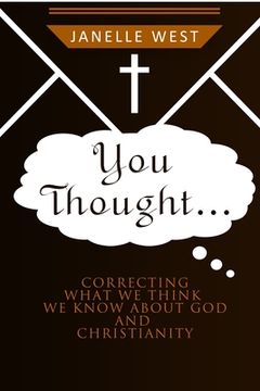 portada You Thought: Correcting What We Think We Know About God and Christianity (in English)