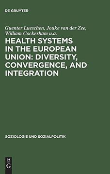 portada Health Systems in the European Union: Diversity, Convergence, and Integration; A Sociological and Comparative Analysis in Belgium, France, Germany,. And Spain (Soziologie und Sozialpolitik) 