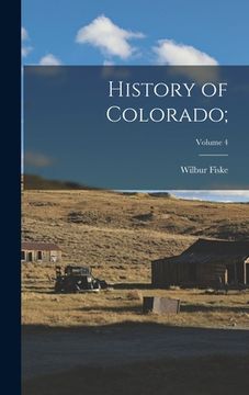 portada History of Colorado;; Volume 4 (en Inglés)