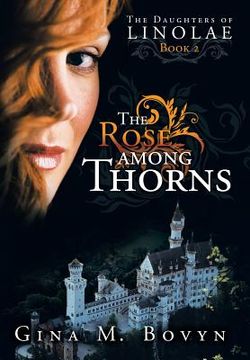 portada The Rose Among Thorns: The Daughters of Linolae Book 2