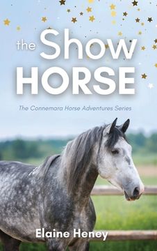 portada The Show Horse - Book 2 in the Connemara Horse Adventure Series for Kids. The perfect gift for children (en Inglés)