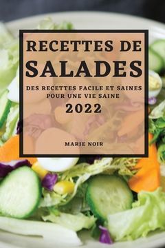 portada Recettes de Salades 2022: Des Recettes Facile Et Saines Pour Une Vie Saine (in French)