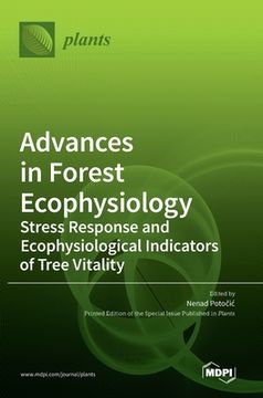 portada Advances in Forest Ecophysiology: Stress Response and Ecophysiological Indicators of Tree Vitality (en Inglés)