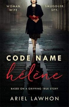 portada Code Name Hélène: Inspired by the Gripping True Story of World war 2 spy Nancy Wake (in English)