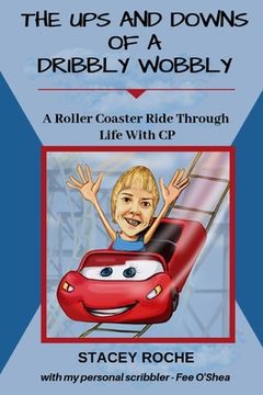 portada The Ups and Downs of a Dribbly Wobbly: A Roller Coaster Ride Through Life With C.P. (en Inglés)