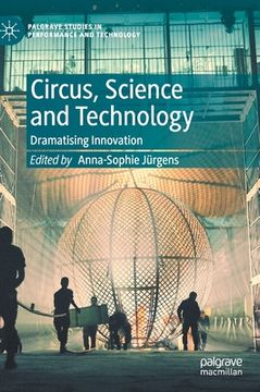 portada Circus, Science and Technology: Dramatising Innovation (in English)