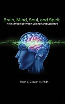 portada Brain, Mind, Soul, and Spirit: The Interface Between Science and Scripture (en Inglés)