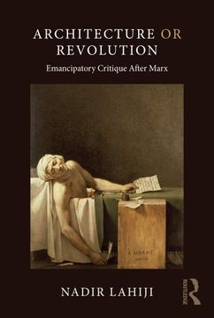 portada Architecture or Revolution: Emancipatory Critique After Marx 