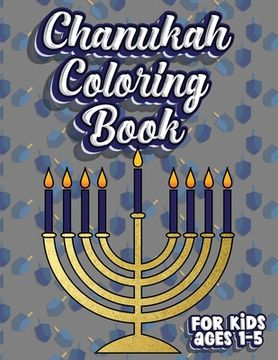 portada Chanukah Coloring Book For Kids Ages 1-5: Jewish Holiday Activity Color Workbook for Toddlers & Kids Ages 1-5; 100 pages featuring Letters Numbers Sha (in English)