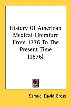 portada history of american medical literature from 1776 to the present time (1876) (in English)
