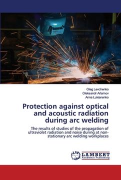 portada Protection against optical and acoustic radiation during arc welding (in English)
