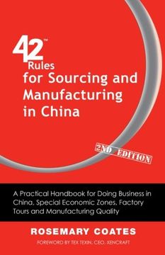 portada 42 Rules for Sourcing and Manufacturing in China (2nd Edition): A Practical Handbook for Doing Business in China, Special Economic Zones, Factory Tours and Manufacturing Quality
