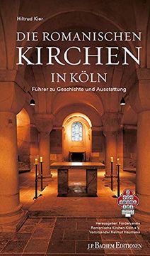 portada Die Romanischen Kirchen in Köln: Führer zu Geschichte und Ausstattung (en Alemán)