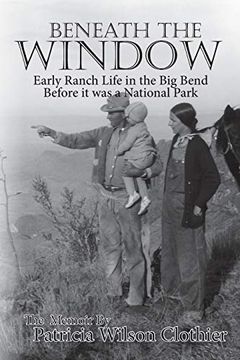 portada Beneath the Window: Early Ranch Life in the big Bend Country 