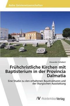 portada Frühchristliche Kirchen mit Baptisterium in der Provincia Dalmatia