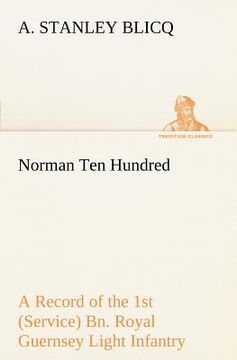 portada norman ten hundred a record of the 1st (service) bn. royal guernsey light infantry