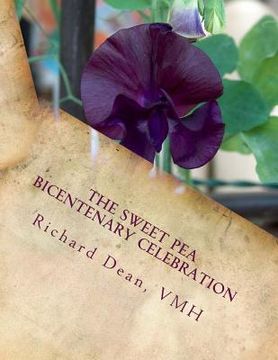 portada The Sweet Pea Bicentenary Celebration: The Celebration of the Bicentenary of the Introduction of the Sweet Pea to Great Britain (en Inglés)