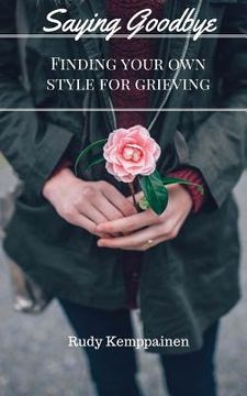 portada Saying Goodbye: Finding Your Own Style For Grieving