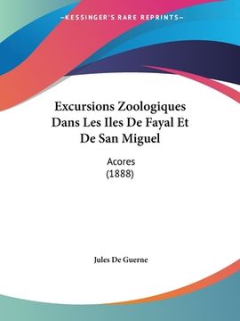 portada Excursions Zoologiques Dans Les Iles De Fayal Et De San Miguel: Acores (1888) (en Francés)