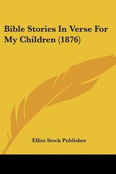portada bible stories in verse for my children (1876) (en Inglés)