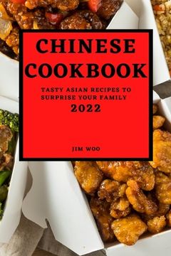 portada Chinese Cookbook 2022: Tasty Asian Recipes to Surprise Your Family