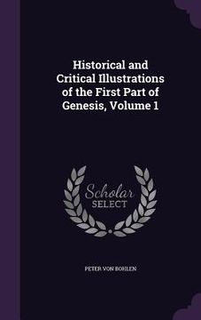 portada Historical and Critical Illustrations of the First Part of Genesis, Volume 1 (en Inglés)