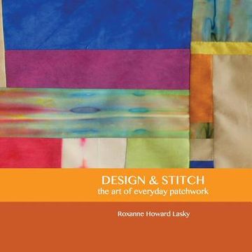 portada Design and Stitch: the art of everyday patchwork (en Inglés)