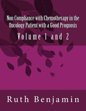 portada Non Compliance with Chemotherapy in the Oncology Patient with a Good Prognosis: Volume 1 and 2 (en Inglés)