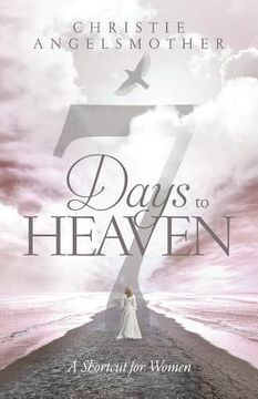 portada 7 Days to Heaven: A Shortcut for Women (en Inglés)