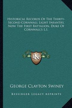portada historical records of the thirty-second cornwall light infantry, now the first battalion, duke of cornwall's l.i. (en Inglés)