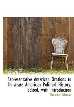 portada representative american orations to illustrate american political history; edited, with introduction (in English)