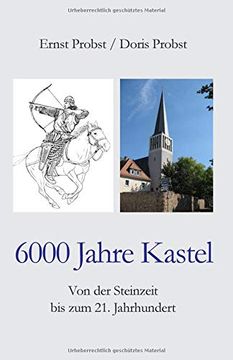 portada 6000 Jahre Kastel: Von der Steinzeit bis zum 21. Jahrhundert (en Alemán)