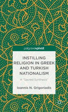 portada instilling religion in greek and turkish nationalism: a sacred synthesis