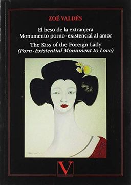 portada El Beso de la Extranjera Monumento Porno-Existencial al Amor: The Kiss of the Foreign Lady (Porn-Existential Monument to Love) (Poesía)