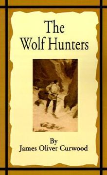 portada the wolf hunters: a tale of adventure in the wilderness (in English)