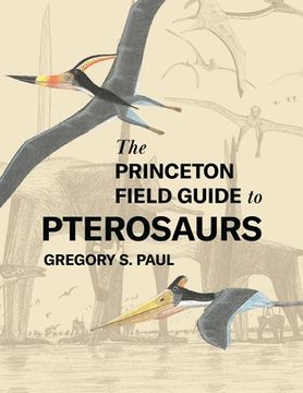 portada The Princeton Field Guide to Pterosaurs (Princeton Field Guides, 155) (in English)
