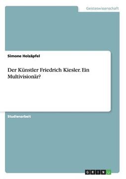 portada Der Künstler Friedrich Kiesler. Ein Multivisionär? (en Alemán)