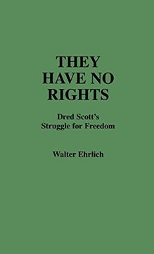 portada They Have no Rights: Dred Scott's Struggle for Freedom (Contributions in Legal Studies) 