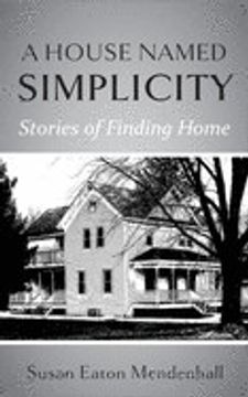 portada A House Named Simplicity: Stories of Finding Home (en Inglés)