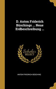 portada D. Anton Friderich Büschings ... Neue Erdbeschreibung ... (en Alemán)