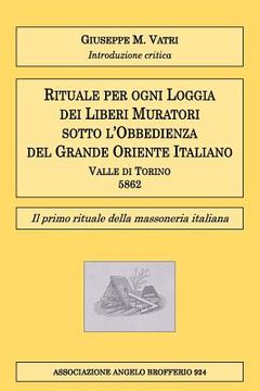 portada Rituale per ogni Loggia dei Liberi Muratori: Il primo rituale della massoneria italiana (en Italiano)