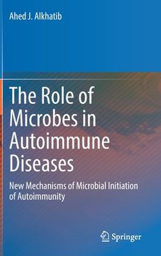 portada The Role of Microbes in Autoimmune Diseases: New Mechanisms of Microbial Initiation of Autoimmunity (in English)