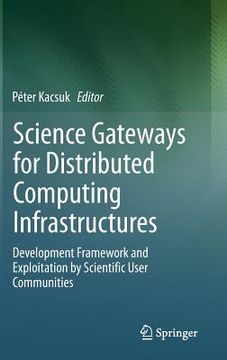 portada Science Gateways for Distributed Computing Infrastructures: Development Framework and Exploitation by Scientific User Communities (en Inglés)
