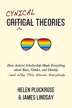 portada Cynical Theories: How Activist Scholarship Made Everything About Race, Gender, and Identity--And why This Harms Everybody (in English)