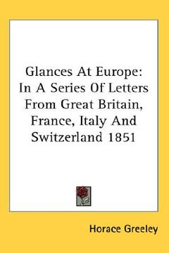 portada glances at europe: in a series of letters from great britain, france, italy and switzerland 1851 (en Inglés)