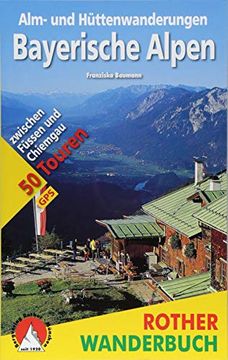 portada Alm- und Hüttenwanderungen Bayerische Alpen. 50 Touren Zwischen Füssen und Chiemgau (en Alemán)