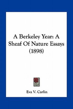 portada a berkeley year: a sheaf of nature essays (1898) (in English)